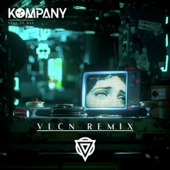 Kompany - Feel It All (VLCN Remix)