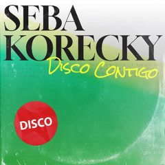 PREMIERE: Seba Korecky - Disco Contigo