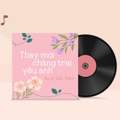 Thay mọi chàng trai yêu anh - Cover by Lê Tuấn Thành