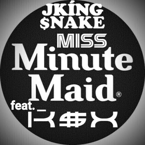 MISS MINUTE MAID (feat. K$X)