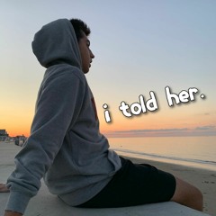 i told her. (Official Audio)