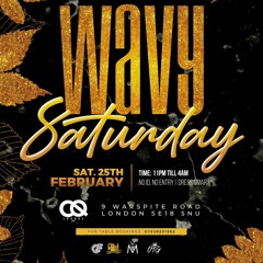 LAUNCH PARTY 🚨🚨🚨 WAVY SATURDAY 🚨🚨🚨 AFROBEATS MIXTAPE 🔥🔥🔥 25TH FEBRUARY AT CQ LOUNGE