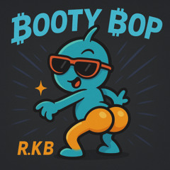 BOOTY BOP - R.K.B