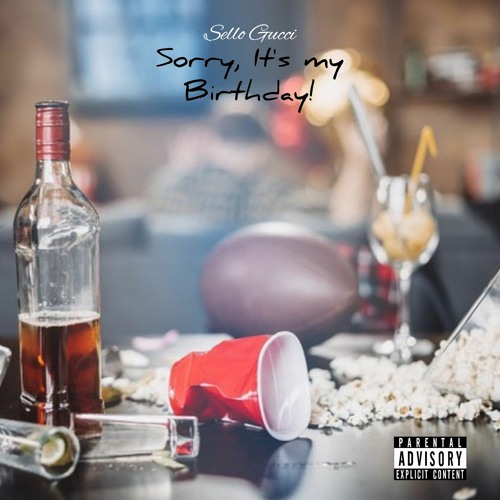 Stream Sello Gucci | Listen to Sorry, It's My Birthday! playlist online for  free on SoundCloud