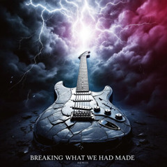 Breaking What We Had Made - Remix