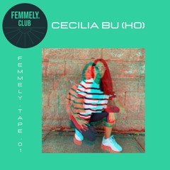 Femmely.Tape001 - Cecilia Bu (HO)
