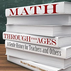 [VIEW] EPUB 💑 Math Through the Ages: A Gentle History for Teachers and Others (Dover