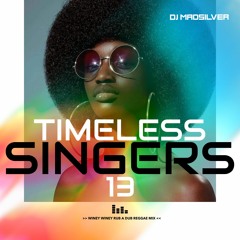 PURE TIMELESS SINGERS VOLUME 13 = Limited Edition Madsilver (WINEY WINEY RUB A DUB REGGAE MIX) 2022