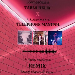 Telephone Manipol X Tabla Helix | JOMY GEORGE | FT. Akshay Raghuraam | Adwaith Raghuraam Remix