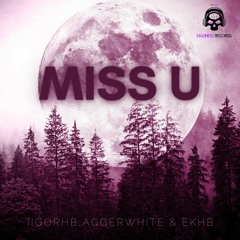 MISS U - IIGORHB, AGGERWHITE & EKHB (PROMO)