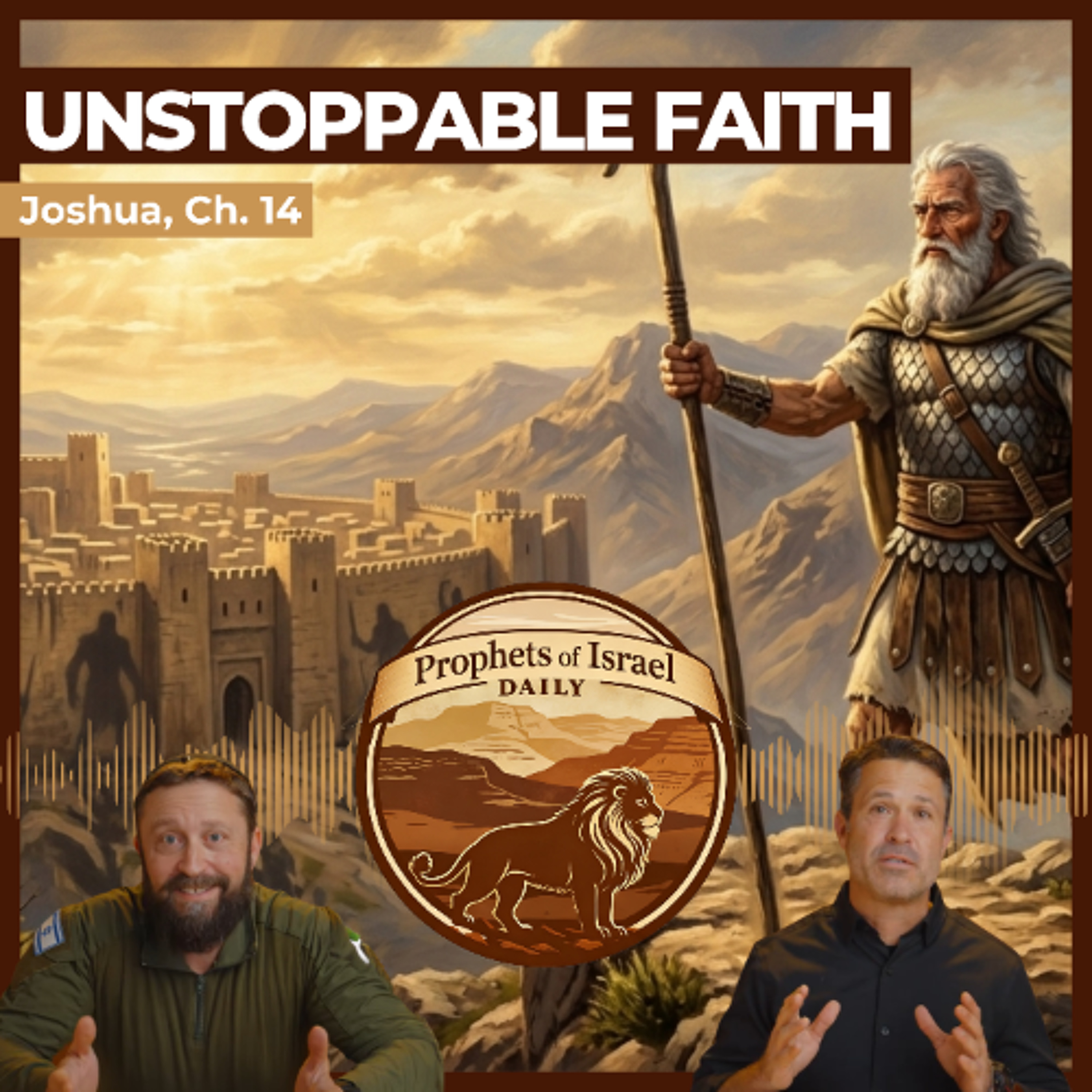 Joshua, Chapter 14 - Unstoppable Faith | Prophets of Israel