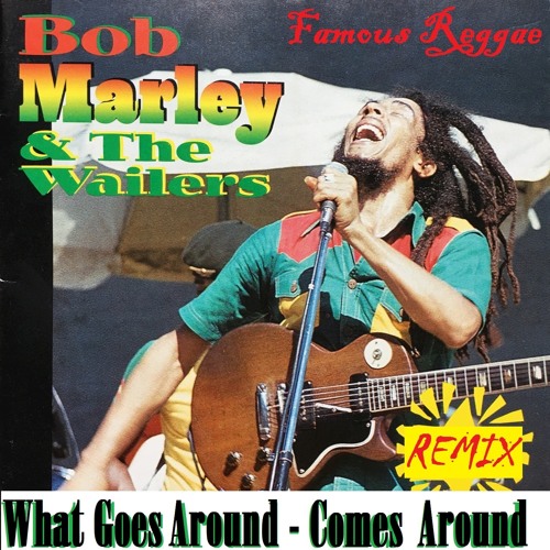 Stream Bob Marley &amp; The Wailers | Listen to What Goes Around Comes