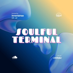 INNERSENSE - Soulful Terminal 47 (Mix by xWilder)