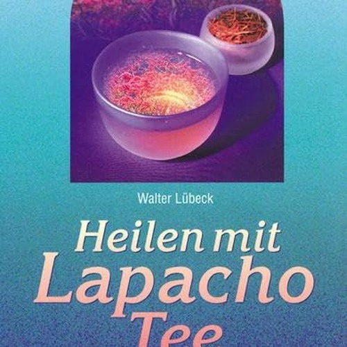 Heilen mit Lapacho Tee: Die Heilkraft des göttlichen Baumes Ebook