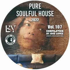 ● VOL. 107. (Live By Safe House) Soulful House Compilation by Jose Lopez (Soulful House Barcelona)
