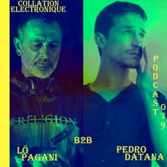 Lö Pagani B2B Pedro Datana / Collation Electronique Podcast 079 (Continuous Mix)