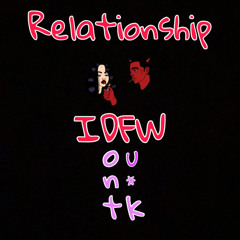 Relationship IDFW {Prod. Isaiah 22}