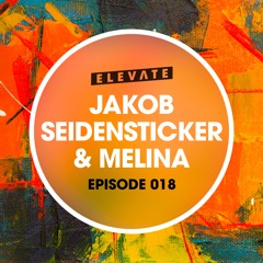 Elevate Mix 018 - Jakob Seidensticker & Melina