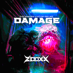 DAMAGE x THE SAMURAI x HIT EM LIKE (ZOOXX EDIT)