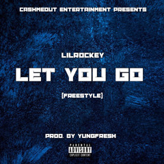 Let You Go By. LilRockey (Prod. YungFresh)