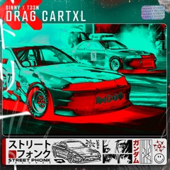 Sinny & T33N - Drag Cartxl