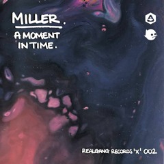 Miller - A Moment In Time [Real Gang]