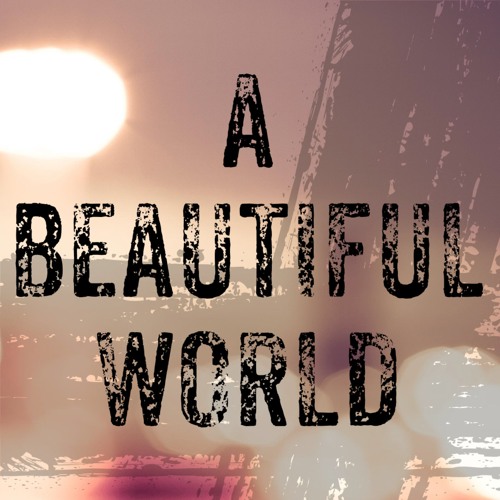 Stream A Beautiful World by Stuart Tallentire | Listen online for