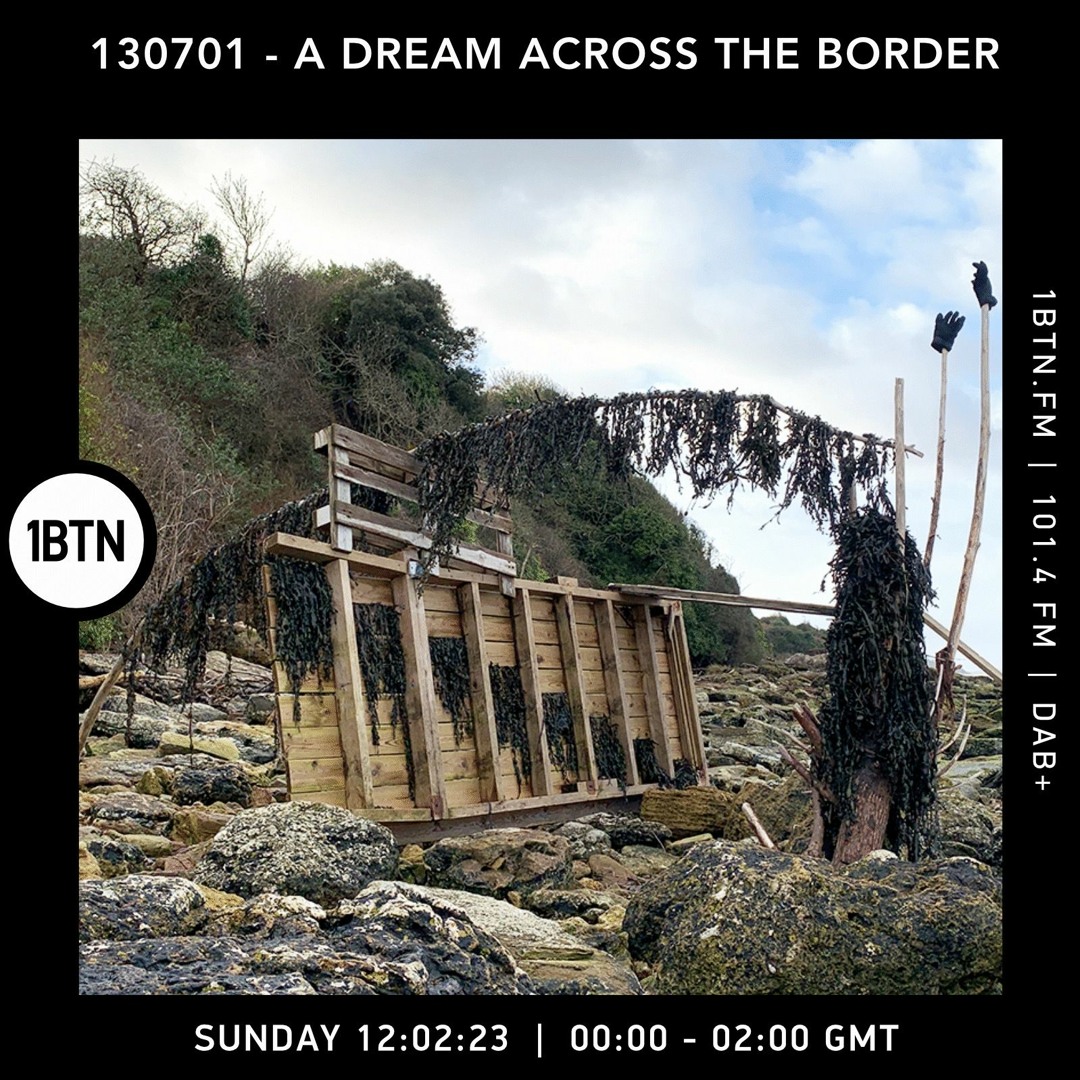 130701 - A Dream Across The Border 42 - Radio Show On 1BTN - 12.02.23