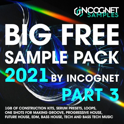 Stream Incognet Samples - BIG FREE SAMPLE PACK 2021. PART 3 [1 GB of Kits,  Presets, Loops, Shots +BONUS] by Incognet Sample Packs | Listen online for  free on SoundCloud