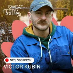 Victor Kubin @ sweat Festival 2024 / Oberdeck (last Hour)
