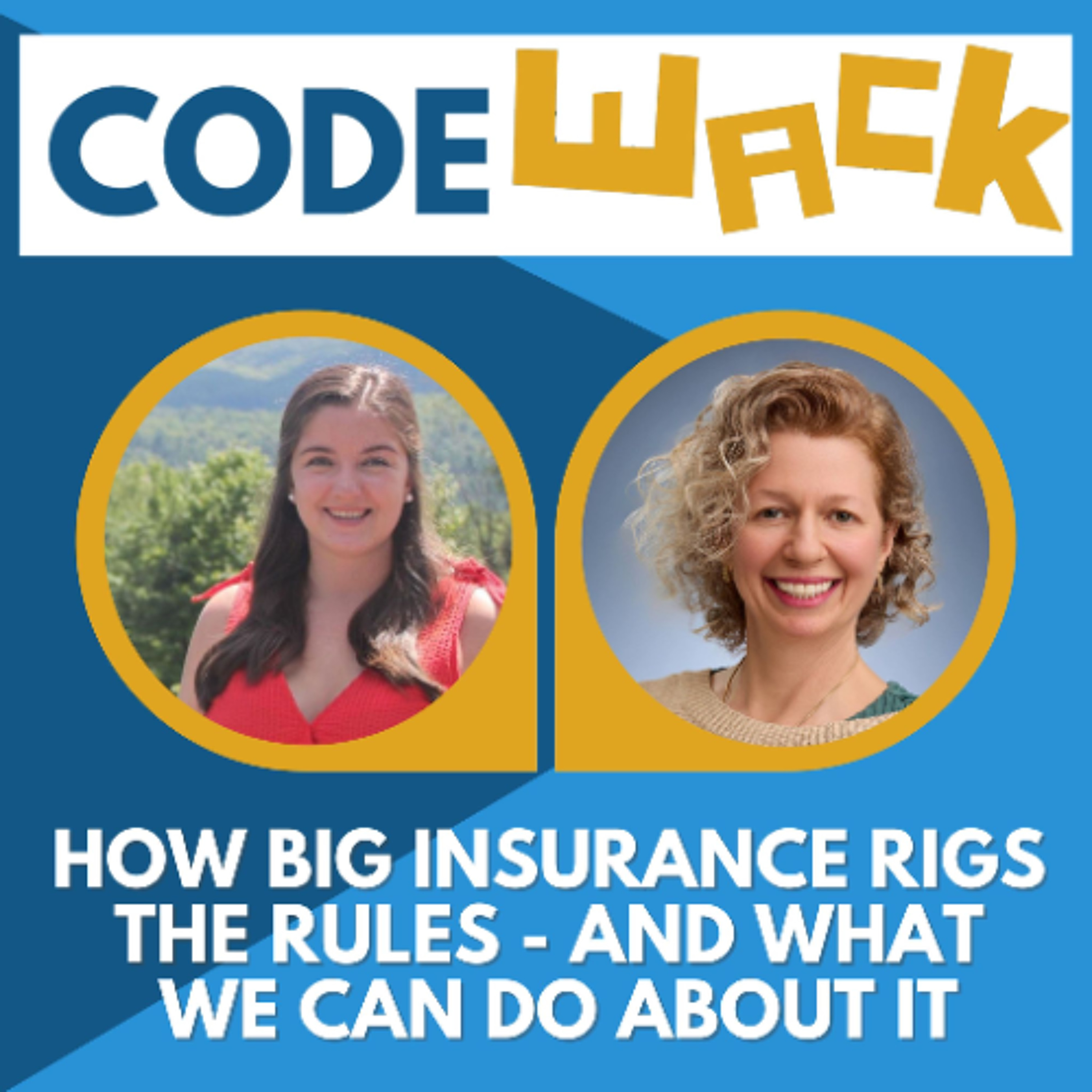 Code Wack - How Big Insurance Rigs the Rules — and What We Can Do About It episode artwork