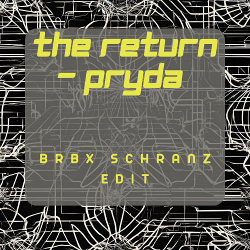 The Return - Pryda (BRBX SCHRANZ EDIT)
