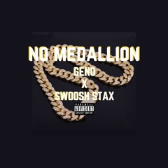 No Medallion X Geno Juggin X Swoosh Stax (prod by TreBeatz)