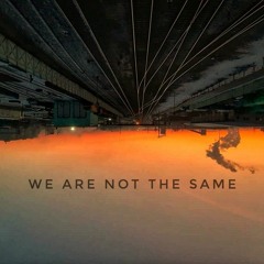 WE ARE NOT THE SAME - Goodie. ft FUMO