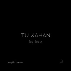 Tu Kahan - The Aryan