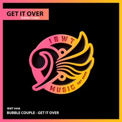 [IBWT048] Bubble Couple - Get It Over (Original Mix)