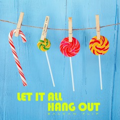 Let It All Hang Out (Balkan Flip)