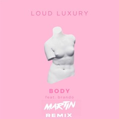 Loud Luxury ft. Brando - Body (Marty Marvel Remix)