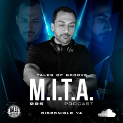 M.I.T.A. / Tales Of Groove Podcast 005