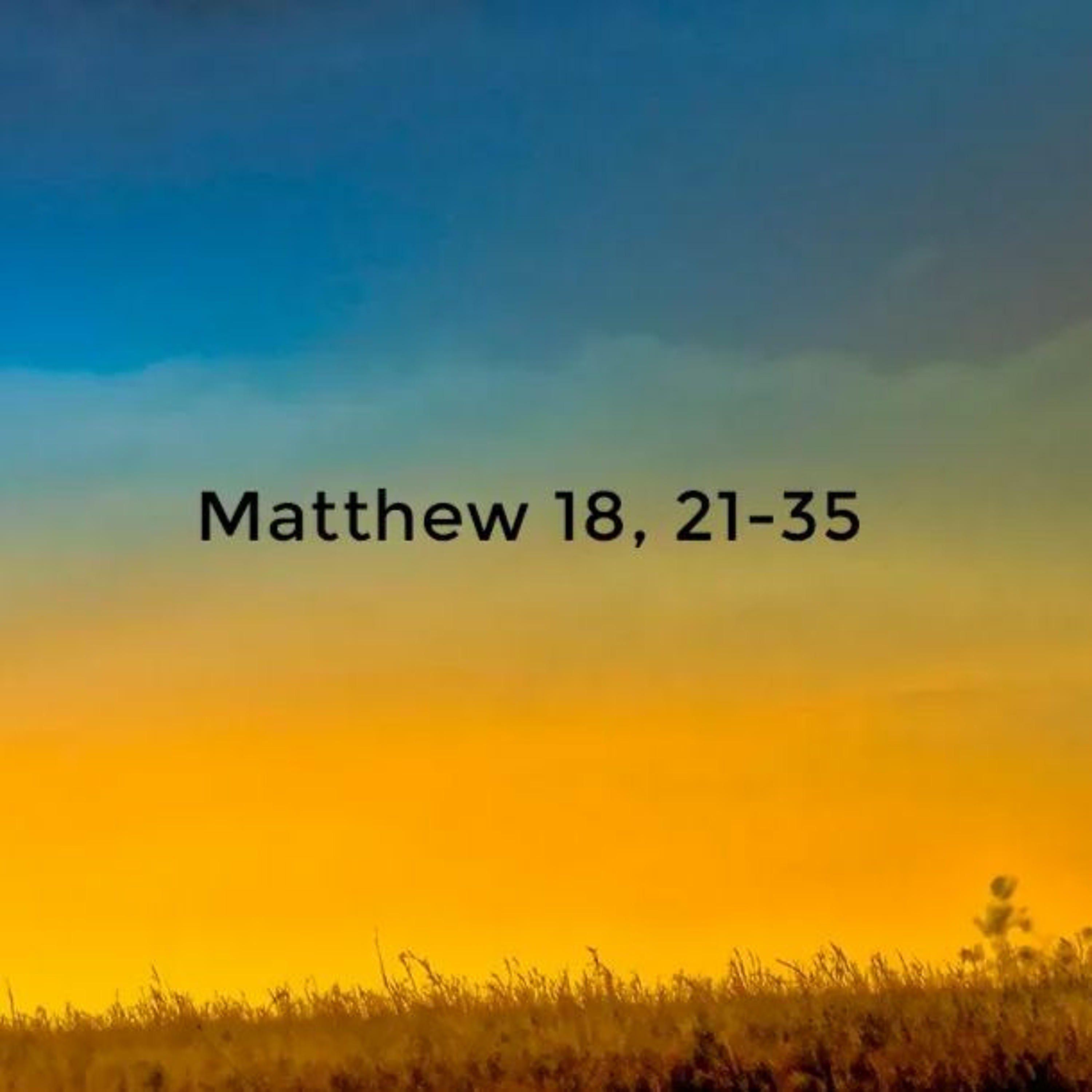 Matthew 18.21-35--The Necessity of Forgiveness episode artwork