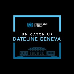 Podcast - UN Catch-Up Dateline Geneva – DPRK, COVID & war photographer Giles Clarke