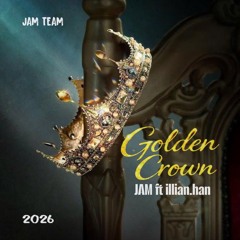 Golden Crown #1 - Trọng Thụ ft Illian.Han