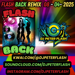 DANCE FLASH BACK REMIX 04 DJ PETER FLASH 008-2025