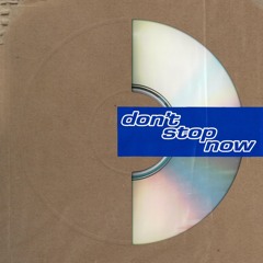 Don't Stop Now