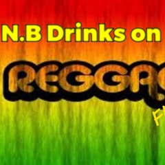N.B Drinks on me Reggae Flow snip remix