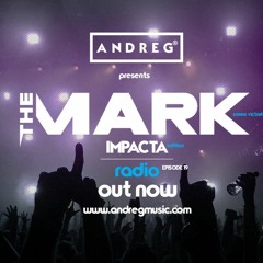 Andreg presents The Mark IMPACTA edition ep. 37