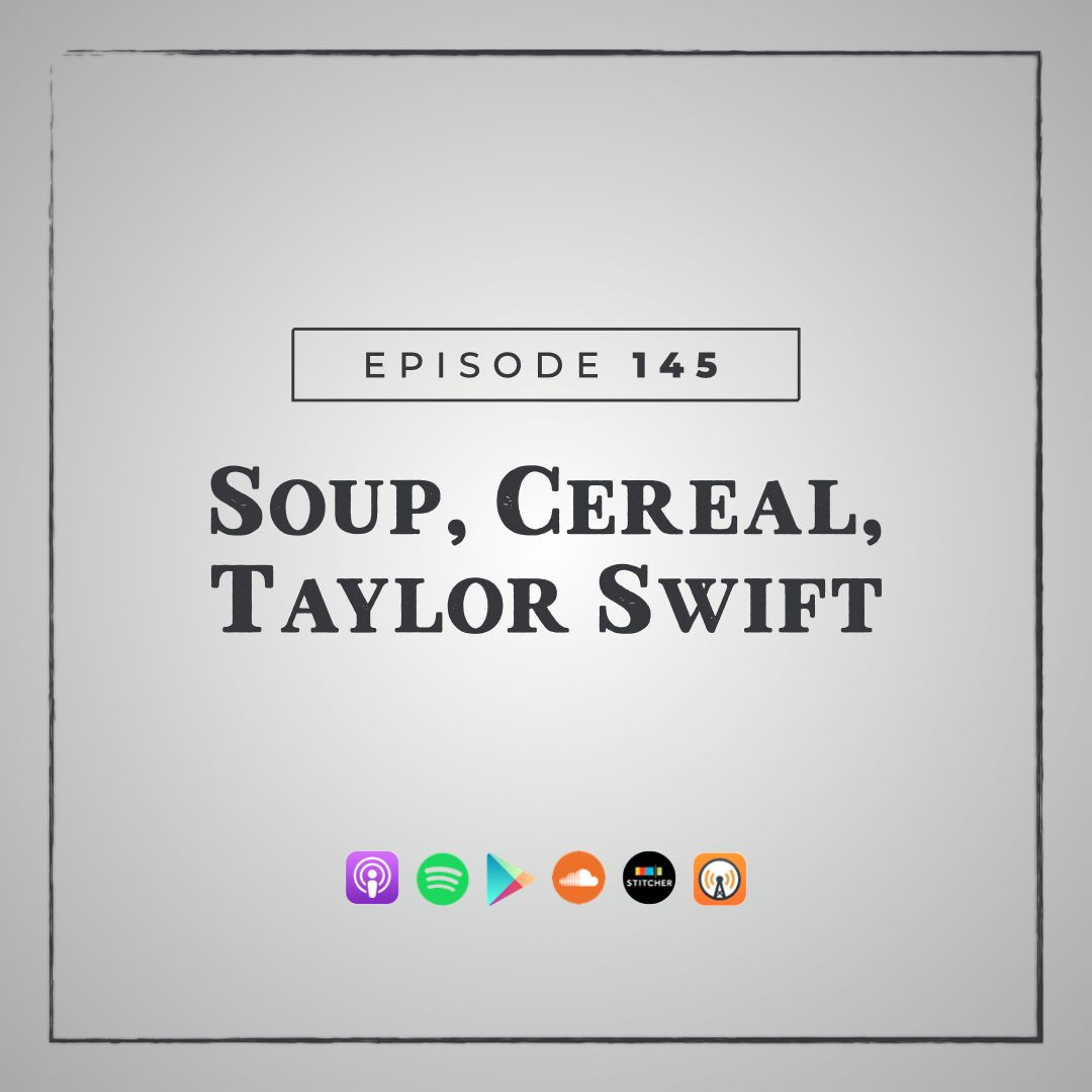 MMM 145: Soup, Cereal, Taylor Swift episode artwork