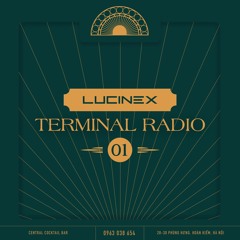 The Terminal Radio 01 - LUCIN3X GUEST MIX