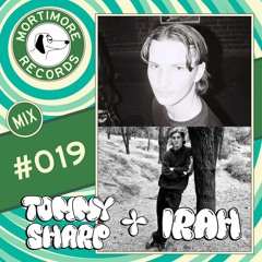 Mortimore Mix #019 - Irah B2B Tommy Sharp