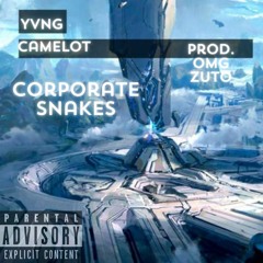Corporate Snakes-Yvng Camelot prod.by Omgzuto